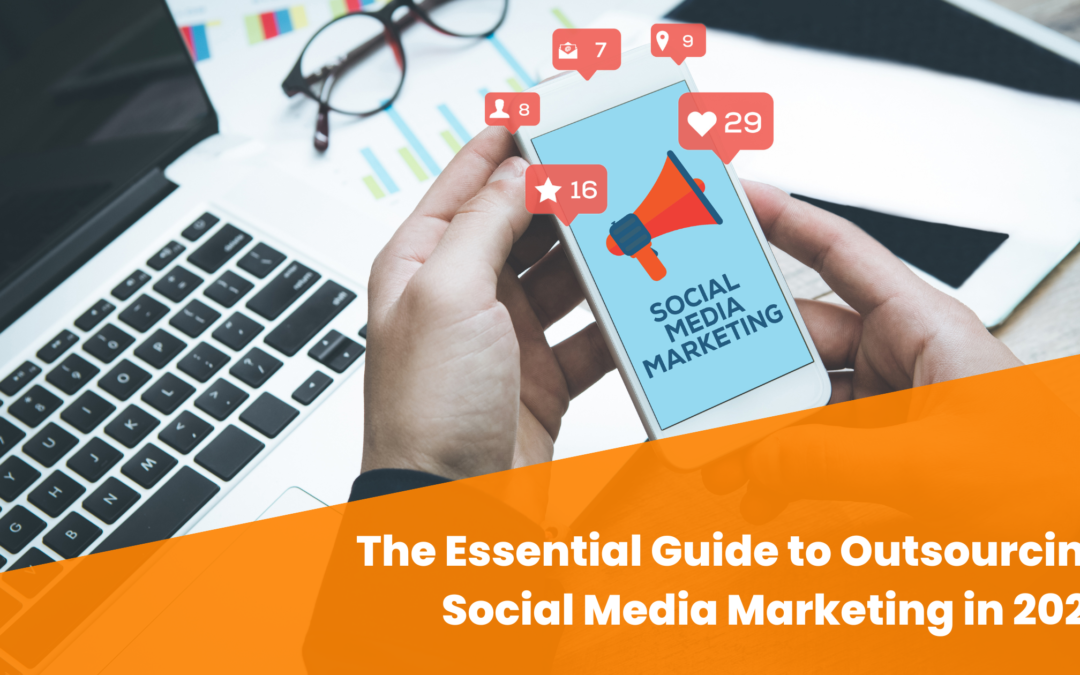 Outsourcing Social Media Marketing: Your Essential Guide