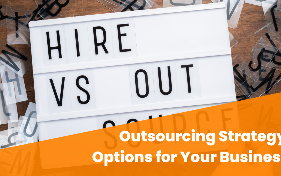 Outsourcing Strategy Options for Your Business