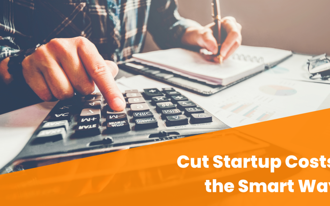 Reduce Business Startup Costs the Smart Way