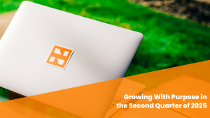 Growing with Purpose in the Second Quarter of 2025
